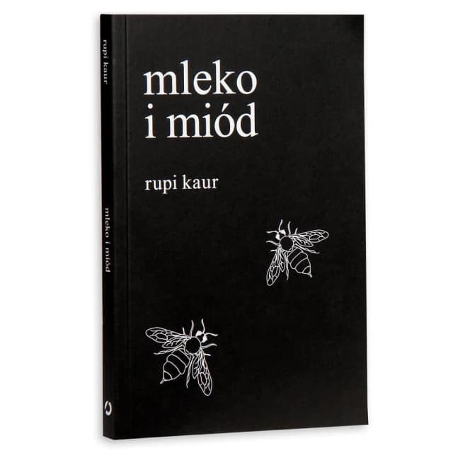 O czym jest książka Mleko i miód? Tematyka, przesłanie i emocje w poezji Rupi Kaur O czym jest książka Mleko i miód? Tematyka, przesłanie i emocje w poezji Rupi Kaur