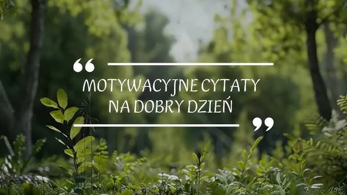 Najlepsze cytaty na początek dnia: jak zacząć poranek z pozytywną energią Najlepsze cytaty na początek dnia: jak zacząć poranek z pozytywną energią
