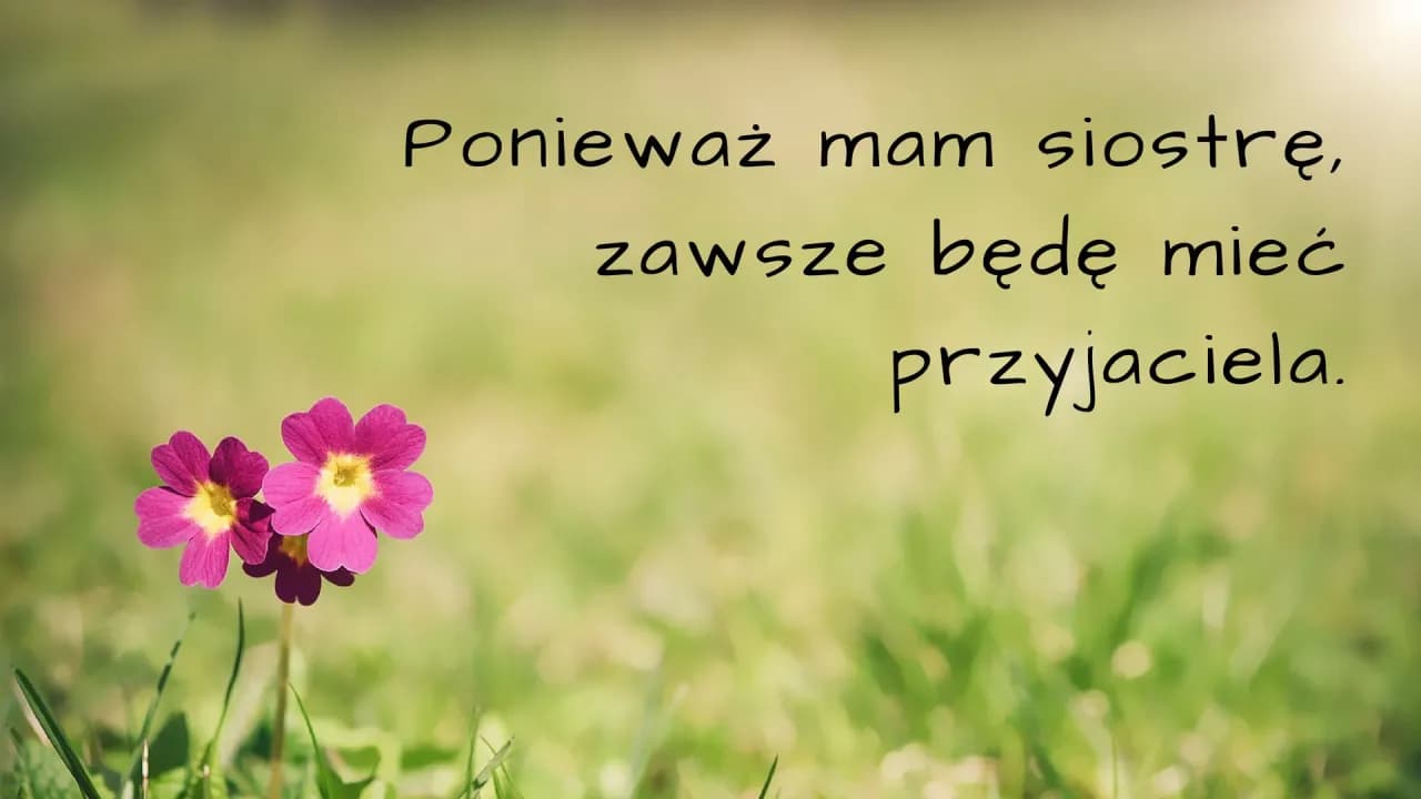 Najpiękniejsze cytaty o przyjaciółce, która stała się jak prawdziwa siostra Najpiękniejsze cytaty o przyjaciółce, która stała się jak prawdziwa siostra