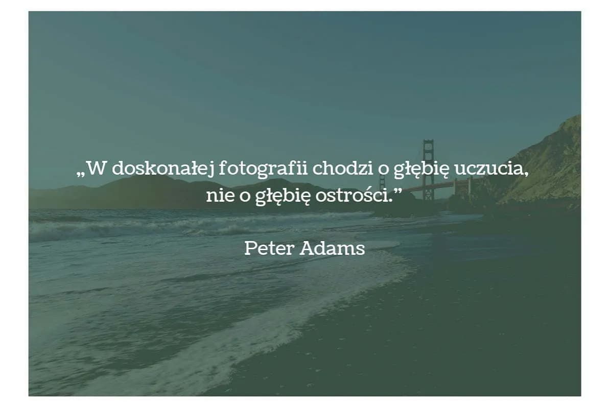 Inspirujące cytaty fotografów: mądrości mistrzów obiektywu Inspirujące cytaty fotografów: mądrości mistrzów obiektywu