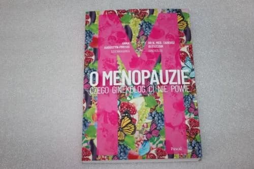 Książka o menopauzie czego ginekolog ci nie powie - sekrety zdrowia kobiet Książka o menopauzie czego ginekolog ci nie powie - sekrety zdrowia kobiet