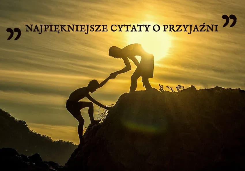 Kim jest prawdziwy przyjaciel: najpopularniejsze cytaty o przyjaźni na dziś Kim jest prawdziwy przyjaciel: najpopularniejsze cytaty o przyjaźni na dziś