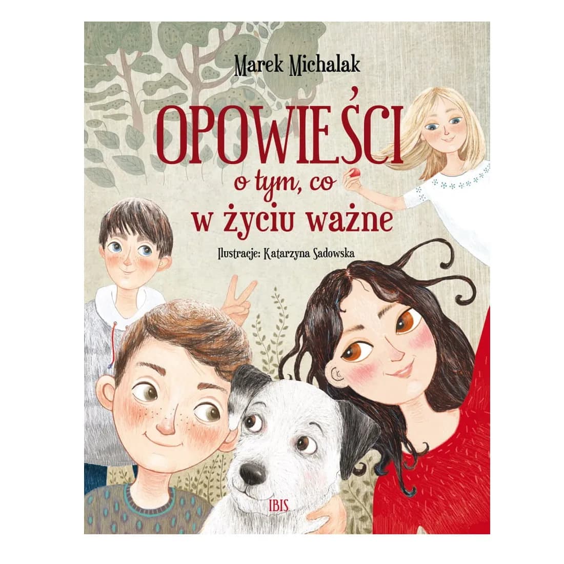 Książka o tym co w życiu ważne: Odkryj wartości dla dzieci i dorosłych Książka o tym co w życiu ważne: Odkryj wartości dla dzieci i dorosłych